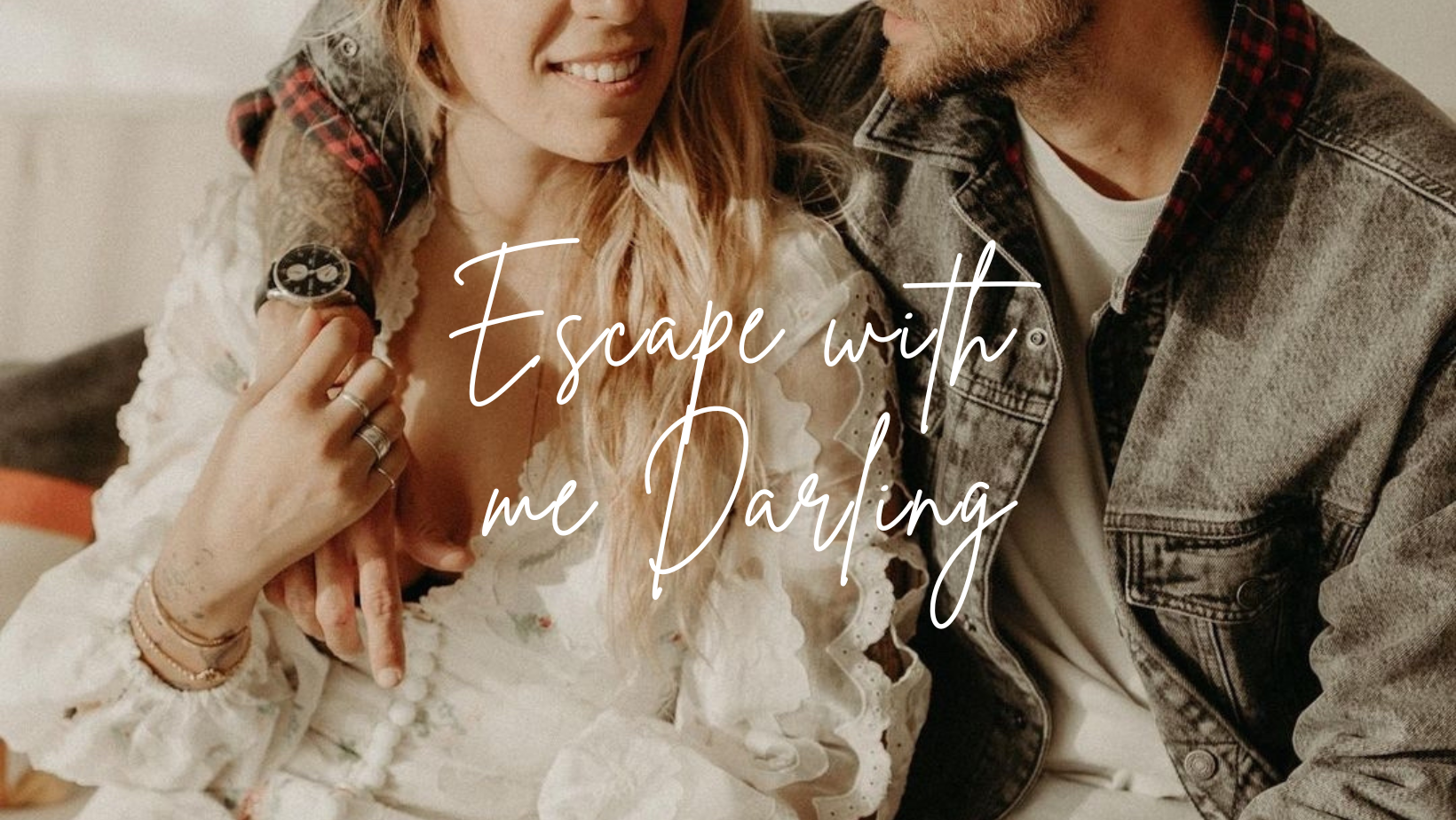 Escape whith me Darling 